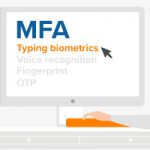 Typing biometrics is a reliable, noteworthy, and user-friendly MFA solution.
