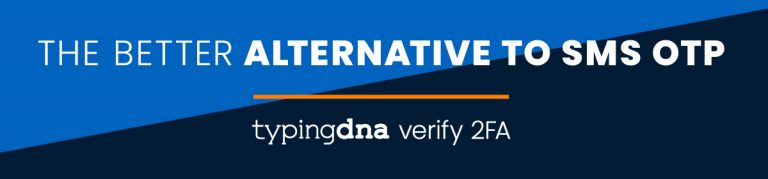 TypingDNA launches Verify, a smart alternative to SMS OTP - TypingDNA Blog